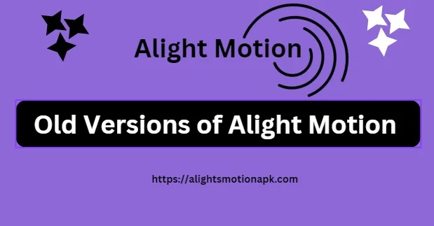 old versions of alight motion